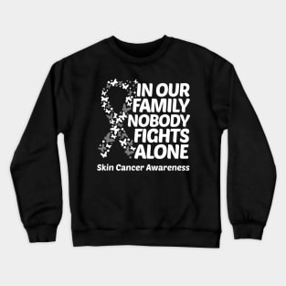 In Our Family Nobody Fights Alone Skin Cancer Awareness Crewneck Sweatshirt